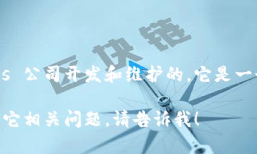 以太坊（Ethereum）官方钱包称为“MetaMask”。MetaMask 是由 ConsenSys 公司开发和维护的，它是一个广泛使用的以太坊和ERC-20代币的钱包，具有浏览器扩展和移动应用平台。

如果你需要更详细的介绍关于MetaMask或以太坊官方钱包的信息，或者有其它相关问题，请告诉我！